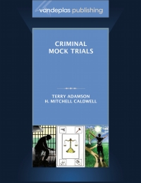 criminal mock trials 1st edition terry adamson, h. mitchell caldwell 1600421539, 9781600421532