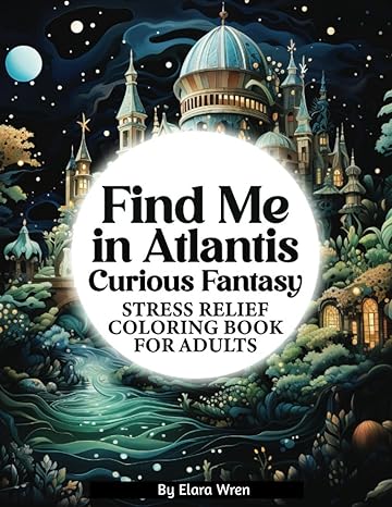 find me in atlantis stress relief coloring book for adults  elara wren 979-8861677332
