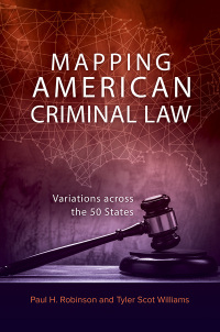 mapping american criminal law variations across the 50 states 1st edition paul h. robinson, tyler scot
