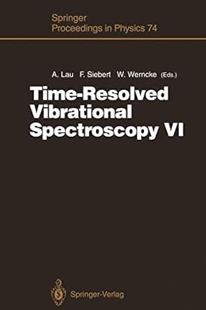 time resolved vibrational spectroscopy vi 1st edition albrecht lau ,friedrich siebert ,wolfgang werncke