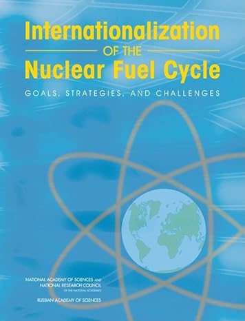 internationalization of the nuclear fuel cycle goals strategies and challenges 1st edition russian academy of