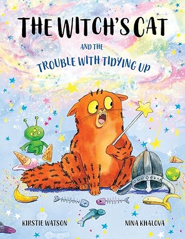 the witchs cat and the trouble with tidying up  kirstie watson, nina khalova 1914937244, 978-1914937248