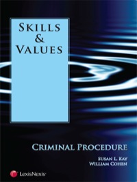 criminal procedure skills and values 1st edition susan l. kay, william m. cohen 1422478432, 9781422478431