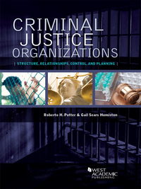 Potter And Humiston Criminal Justice Organizations Structure Relationships Control And Planning