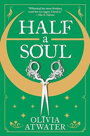 half a soul  olivia atwater 0316462705, 978-0316462709