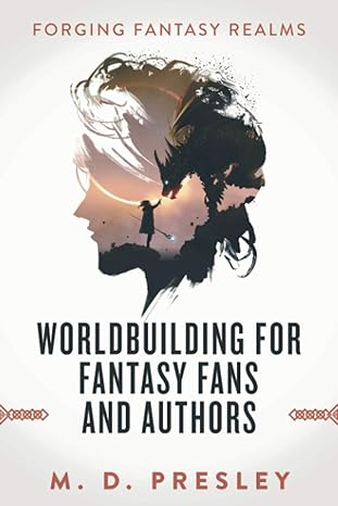 worldbuilding for fantasy fans and authors  m. d. presley edition 979-8673359563