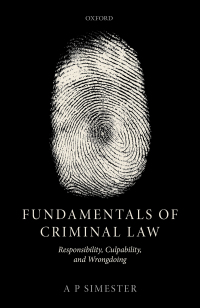 fundamentals of criminal law responsibility culpability and wrongdoing 1st edition andrew simester