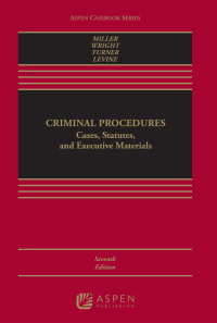 criminal procedures cases statutes and executive materials 7th edition marc l. miller, ronald f. wright,