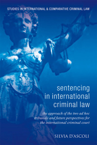 sentencing in international criminal law 1st edition silvia dascoli 1849461163, 9781849461160