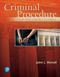 criminal procedure from first contact to appeal 6th edition john l. worrall 013481343x, 9780134813431