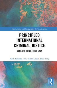 principled international criminal justice lesson from tort law 1st edition mark findlay, joanna chuah hui