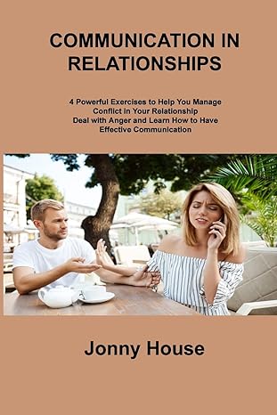 communication in relationships 4 powerful exercises to help you manage conflict in your relationship deal