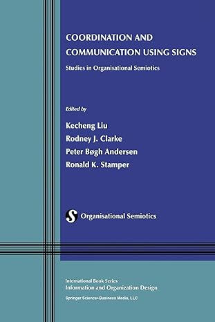 coordination and communication using signs studies in organisational semiotics 1st edition kecheng liu