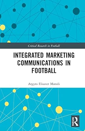 integrated marketing communications in football 1st edition argyro elisavet manoli 0367690640, 978-0367690649