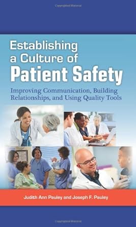 establishing a culture of patient safety improving communication building relationships and using quality