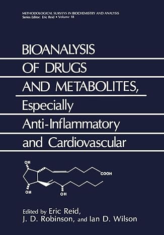 bioanalysis of drugs and metabolites especially anti inflammatory and cardiovascular 1st edition eric reid