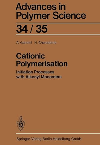 advances in polymer science 34 / 35 cationic polymerisation initiation processes with alkenyl monomers 1st
