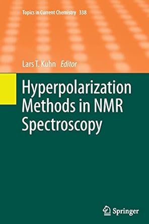 hyperpolarization methods in nmr spectroscopy 1st edition lars t. kuhn 3662509334, 978-3662509333