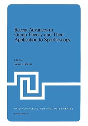 recent advances in group theory and their application to spectroscopy 1st edition john c. donini 1461329485,