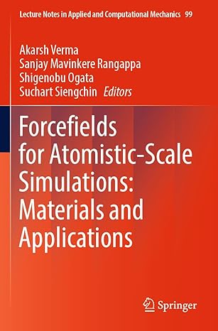 forcefields for atomistic scale simulations materials and applications 1st edition akarsh verma ,sanjay