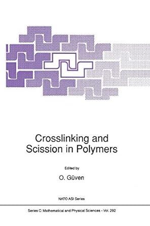 crosslinking and scission in polymers 1st edition o. guven 9401073597, 978-9401073592