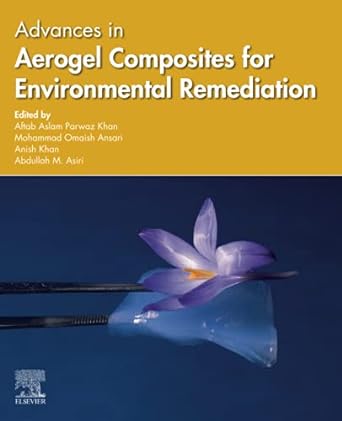 advances in aerogel composites for environmental remediation 1st edition aftab aslam parwaz khan ,mohammad