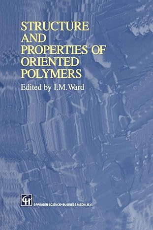 structure and properties of oriented polymers 1st edition ian m. ward 9401064695, 978-9401064699