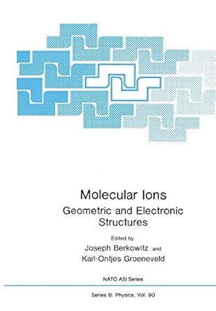 molecular ions geometric and electronic structures 1st edition joseph berkowitz ,karl-ontjes e. groeneveld