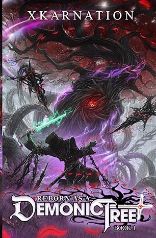 reborn as a demonic tree an isekai litrpg adventure  xkarnation 979-8867166205