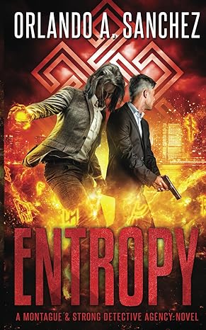 entropy a montague and strong detective novel  orlando a. sanchez 979-8865750536