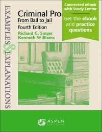 examples and explanations for criminal procedure from bail to jail 4th edition richard g. singer, kenneth