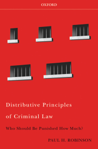distributive principles of criminal law who should be punished how much 1st edition paul h robinson