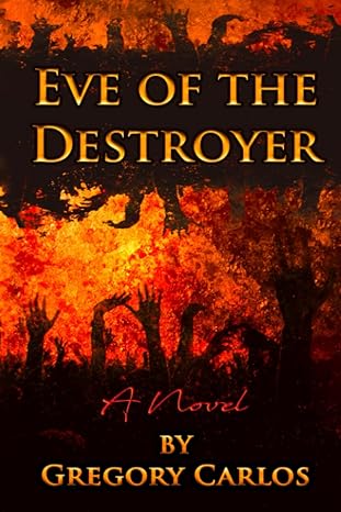 eve of the destroyer a novel  gregory carlos edition b0bw2cnm8w