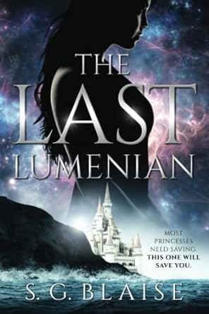 the last lumenian most princesses need saving this one will save you  s.g. blaise edition 1734760508,