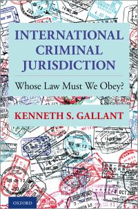 international criminal jurisdiction whose law must we obey 1st edition kenneth s. gallant 0199941475,