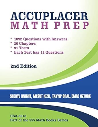 accuplacer math prep 2nd edition sheryl knight ,tayyip oral ,mesut kizil 1986191176, 978-1986191173