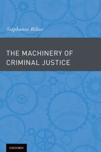 the machinery of criminal justice 1st edition stephanos bibas 019023928x, 9780190239282