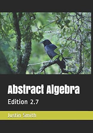 abstract algebra 2.7 edition justin smith 1070799602, 978-1070799605