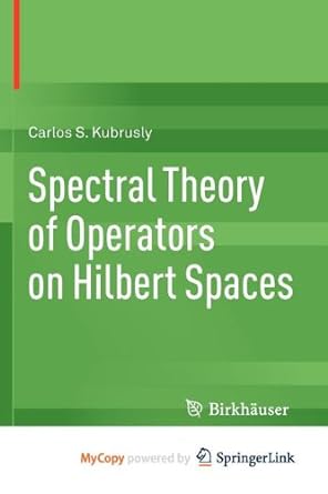 spectral theory of operators on hilbert spaces 1st edition carlos s kubrusly 0817683291, 978-0817683290