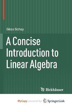a concise introduction to linear algebra 1st edition g za schay 0817683267, 978-0817683269