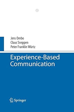 experience based communication 2008 edition jens ornbo, claus sneppen, peter franklin wurtz 3642442870,