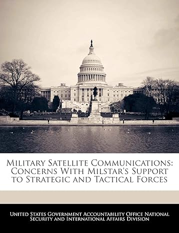 military satellite communications concerns with milstar s support to strategic and tactical forces 1st
