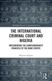 the international criminal court and nigeria implementing the complementarity principle of the rome statute