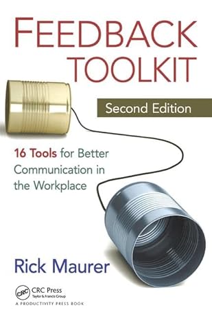 feedback toolkit  tools for better communication in the workplace 2nd edition rick maurer, nigel hooper