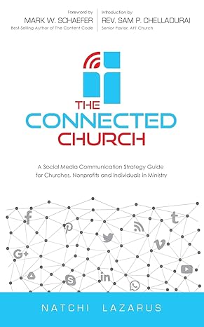 the connected church a social media communication strategy guide for churches nonprofits and individuals in