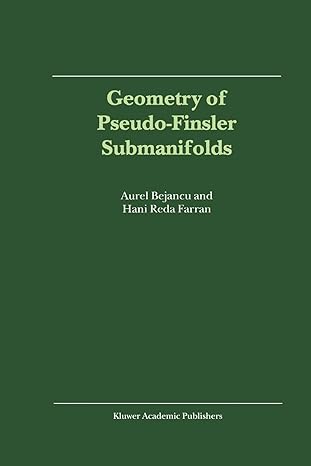 geometry of pseudo finsler submanifolds 1st edition aurel bejancu ,hani reda farran 9048156017, 978-9048156016