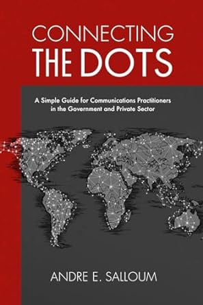 connecting the dots a simple guide for communications practitioners in the government and private sector 1st