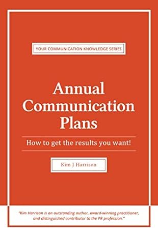 annual communication plans how to get the results you want 1st edition mr kim j. harrison edition 1797466542,