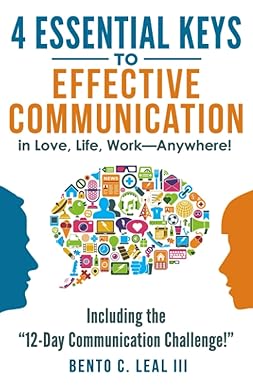 4 essential keys to effective communication in love life work anywhere including the 12 day communication