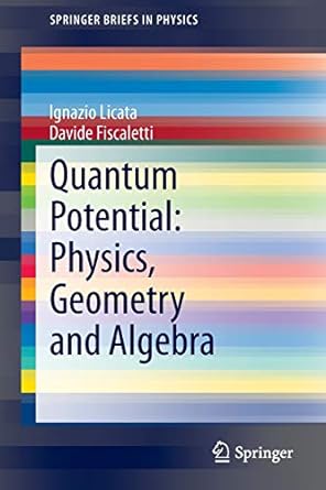 quantum potential physics geometry and algebra 1st edition ignazio licata ,davide fiscaletti 3319003321,